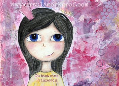 "Du bist eine Prinzessin"  - mixed media Bild auf Papier von Ursula Markgraf, Original und Postkarten erhältlich <a href="https://www.etsy.com/de/shop/UrsulaMarkgraf" target="_top
">HIER</a>